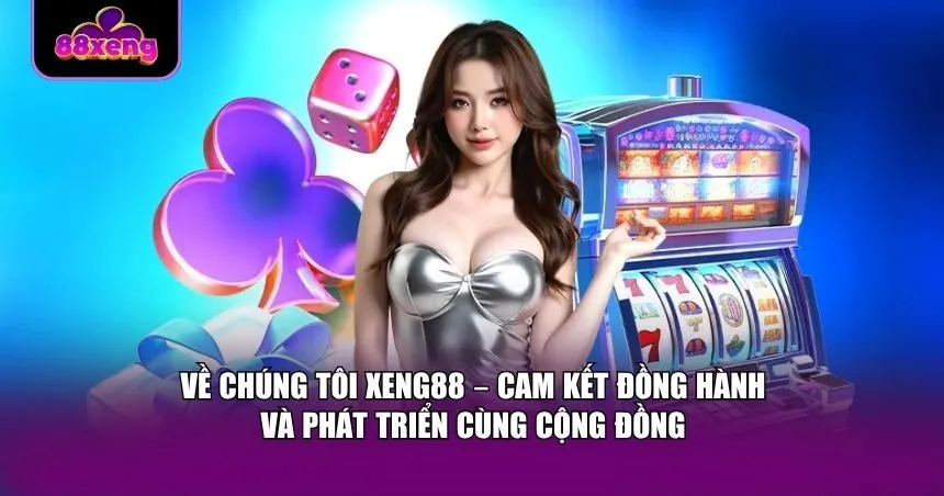 Xeng88 luôn mong muốn xây dựng mối quan hệ gắn bó lâu dài với người dùng