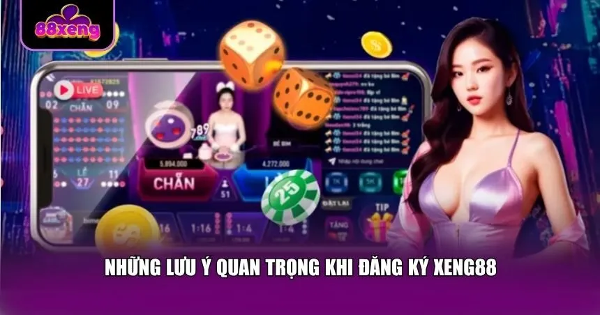 Bạn cần lưu ý một số điều khi đăng ký Xeng88